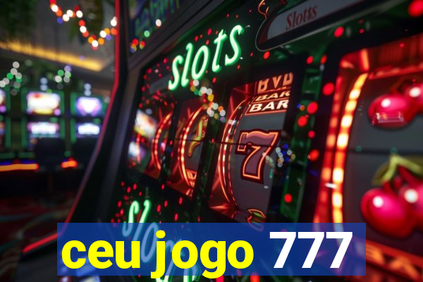 ceu jogo 777